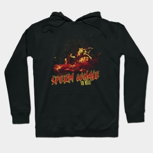 Sperm Whale To Hell Hoodie